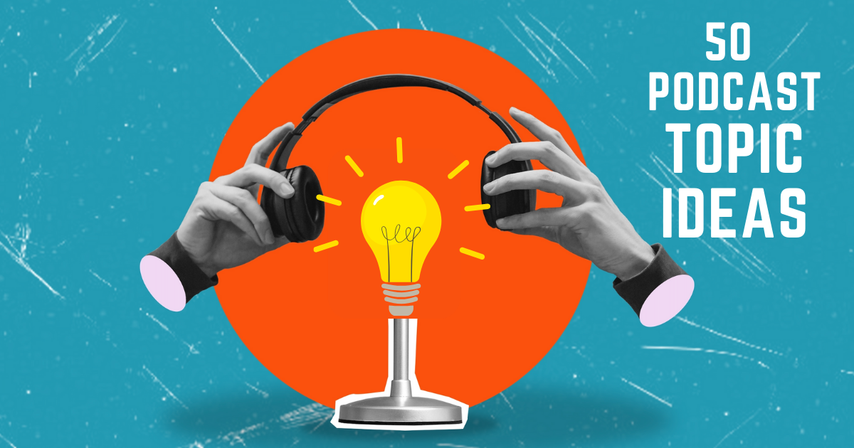 Podcast Ideas: How to Find the Perfect Concept for Your Voice and Audience