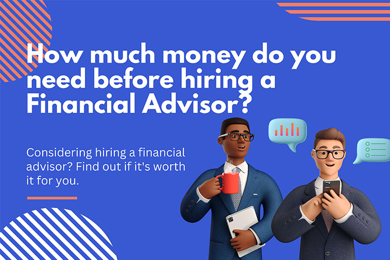 How Much Money Should You Have Before Hiring a Financial Advisor?