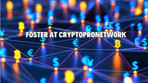 Foster at CryptoProNetwork: Supporting Growth in the Crypto Community
