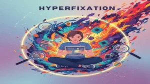 Hyperfiksaatio: Understanding the Concept and Its Implications
