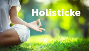 Holisticke: Understanding the Holistic Approach to Health and Life