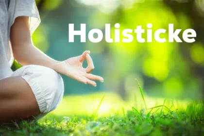 Holisticke: Understanding the Holistic Approach to Health and Life