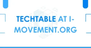 TechTable i-Movement.org: A Platform for Digital Innovation and Collaboration