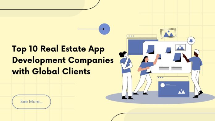 Top 10 Real Estate App Development Companies with Global Clients