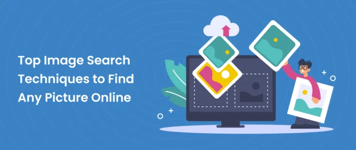 Image Search Techniques: How to Find the Right Visuals Online 📷🔍