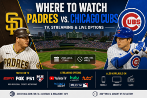 Where to Watch Padres vs. Chicago Cubs: Complete TV, Streaming, and Viewing Guide